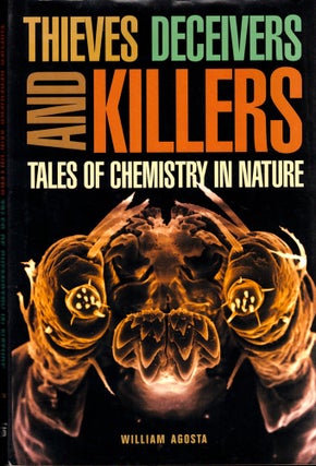 Item #42435 Thieves, Deceivers, and Killers: Tales of Chemistry in Nature. William Agosta