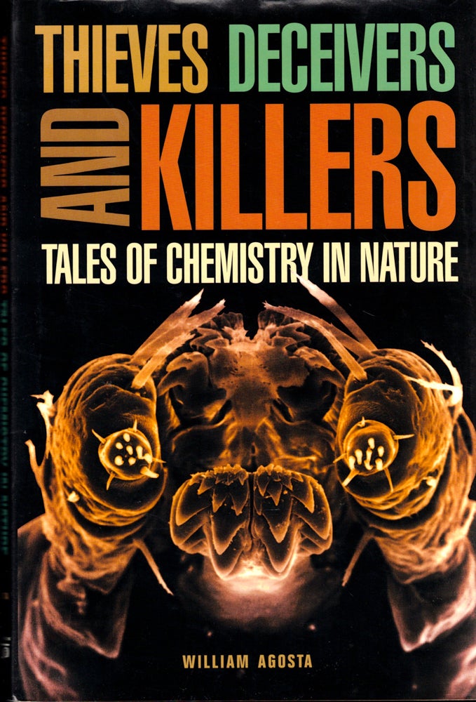 Item #42435 Thieves, Deceivers, and Killers: Tales of Chemistry in Nature. William Agosta.
