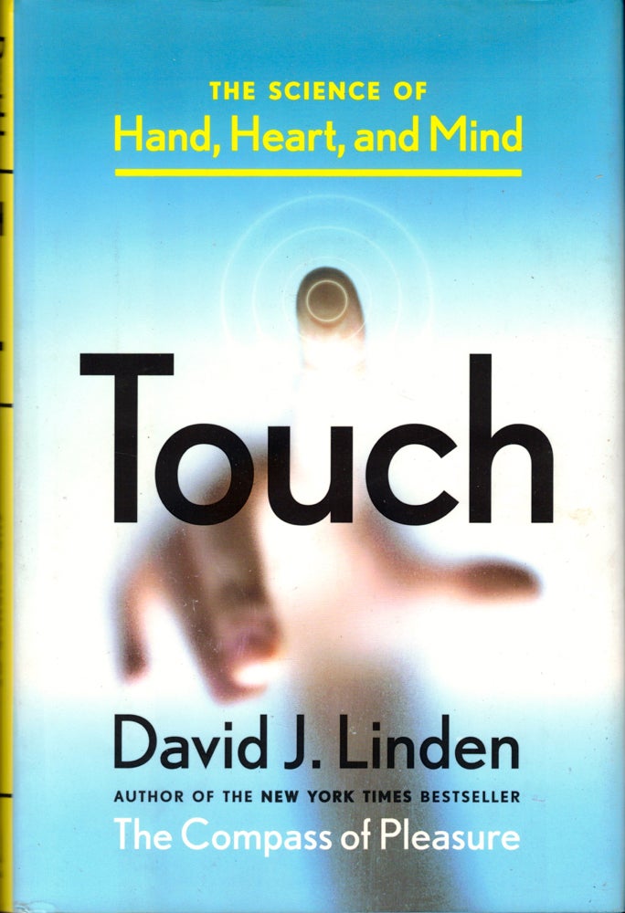 Item #42449 Touch: The Science of Hand, Heart, and Mind. David J. Linden.
