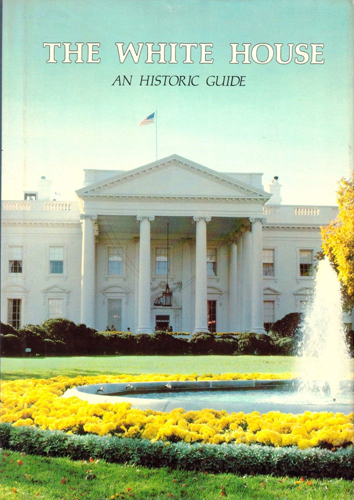 Item #42465 The White House: An Historic Guide. White House Historical Association.