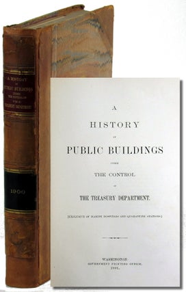 Item #42467 A History of Public Buildings Under Control of the Treasury Department [Exclusive of...
