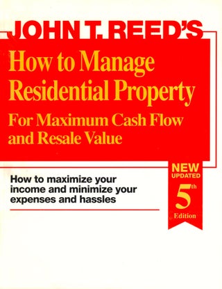 Item #42503 How to Manage Residential Property for Maximum Cash Flow and Resale Value. John T. Reed