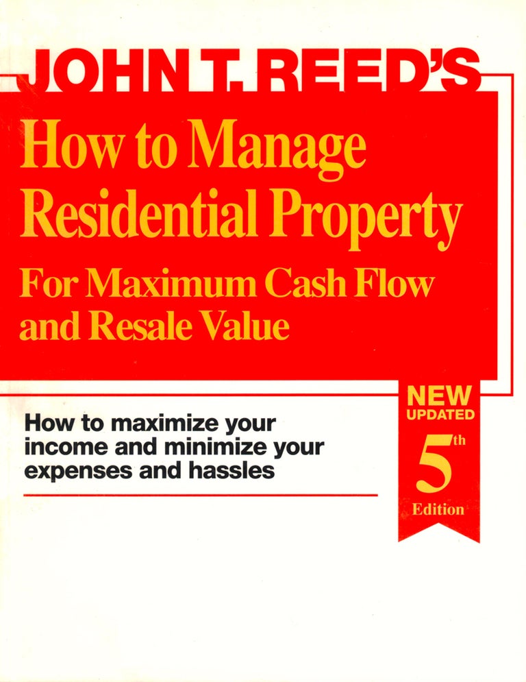 Item #42503 How to Manage Residential Property for Maximum Cash Flow and Resale Value. John T. Reed.
