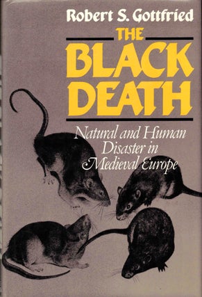 Item #42541 The Black Death: Natural and Human Disaster in Medieval Europe. Robert S. Gottfried