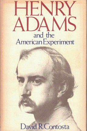 Item #42566 Henry Adams and the American Experiment. David R. Contosta
