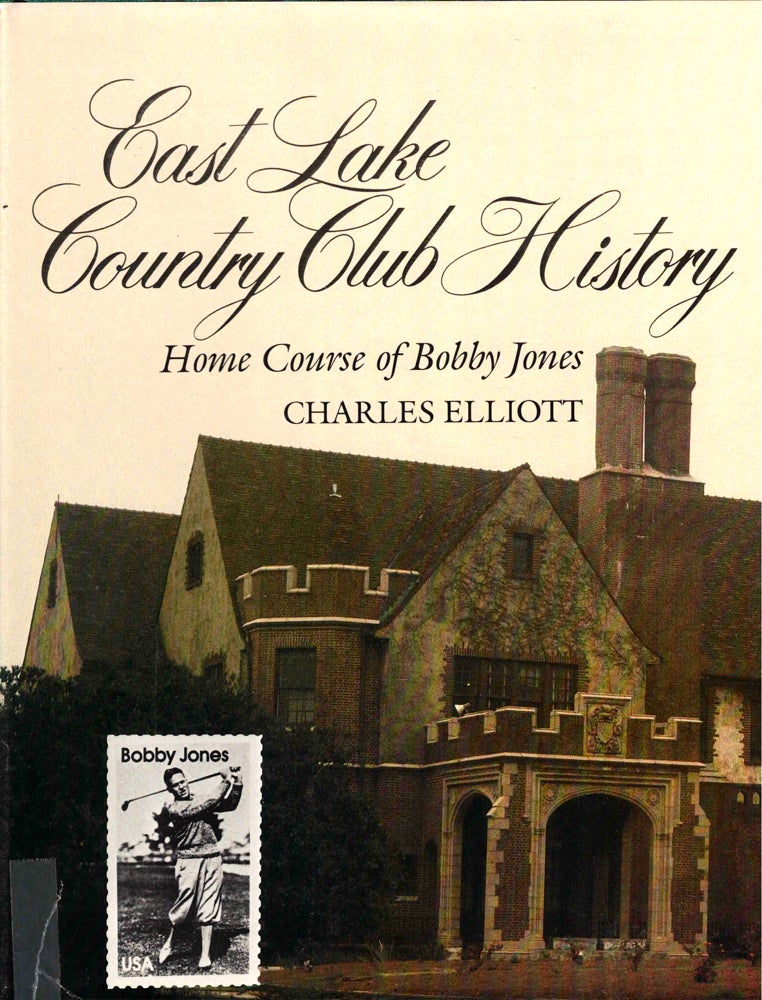 Item #42578 East Lake Country Club History: Home course of Bobby Jones. Charles Newton Elliott.