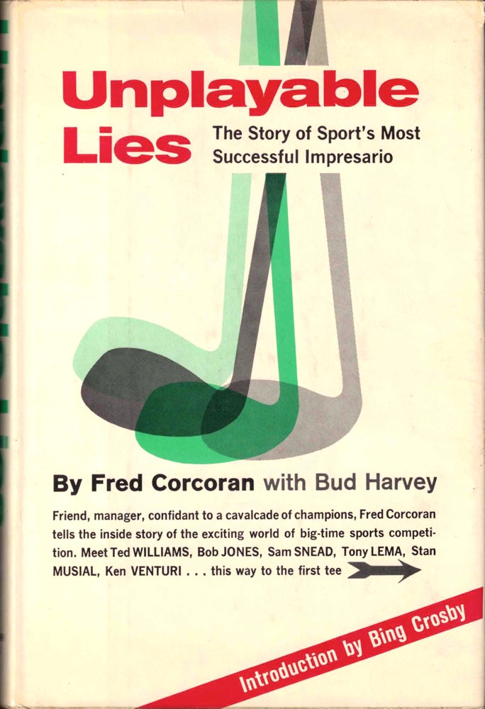 Item #42609 Unplayable Lies: the Story of Sport's Most Successful Impresario. Fred Corcoran.