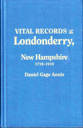 Item #42629 Vital Records of Londonderry, New Hampshire. Daniel Gage Annis, George Waldo Browne