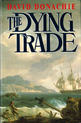 Item #42653 The Dying Trade. David Donachie
