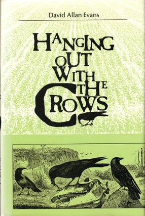 Item #42663 Hanging Out With the Crows. David Allan Evans