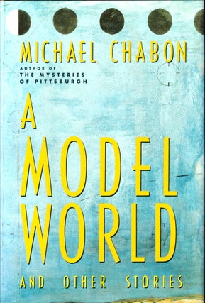 Item #42710 A Model World and Other Stories. Michael Chabon