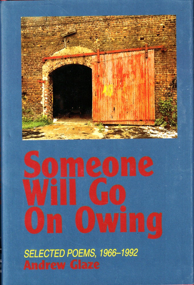 Item #42712 Someone Will Go On Owing: Selected Poems, 1966-1992. Andrew Glaze.