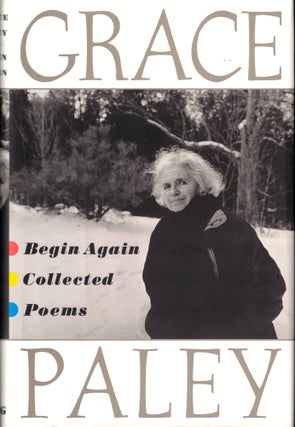 Item #42713 Begin Again: Collected Poems. Grace Paley
