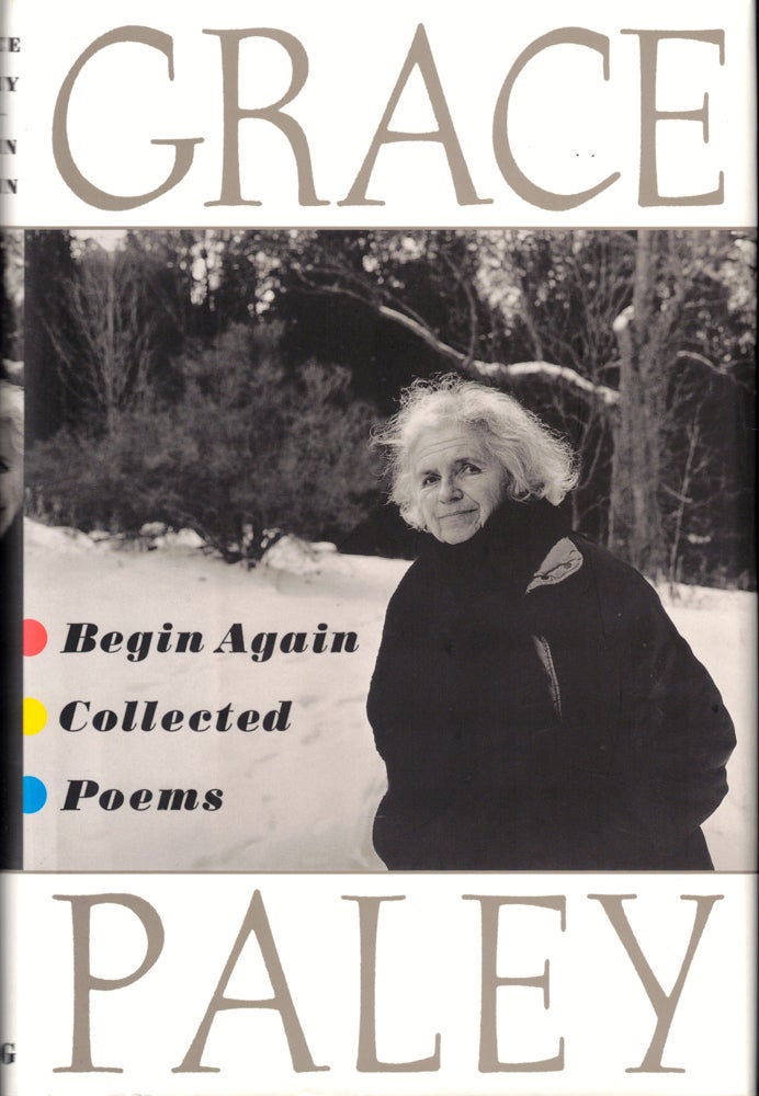 Item #42713 Begin Again: Collected Poems. Grace Paley.