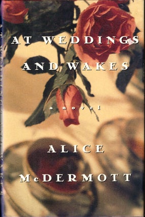 Item #42719 At Weddings and Wakes. Alice McDermott