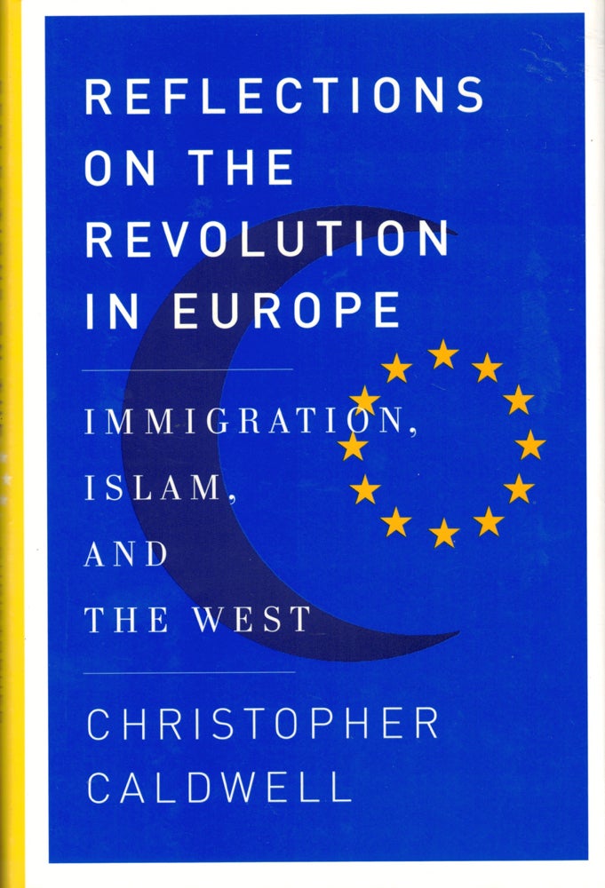 Item #42742 Reflections on the Revolution In Europe: Immigration, Islam, and the West. Christopher Caldwell.