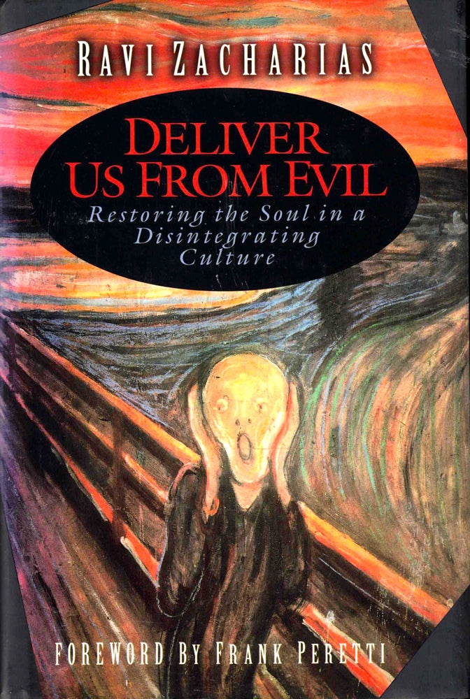 Item #42754 Deliver Us from Evil: Restoring the Soul in a Disintegrating Culture. Ravi Zacharias.