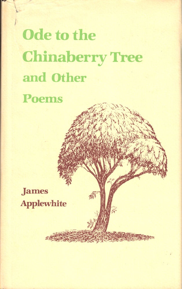 Item #42856 Ode to the Chinaberry Tree and Other Poems. James Applewhite.