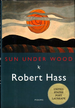 Item #42927 Sun Under Wood: Poems. Robert Hass