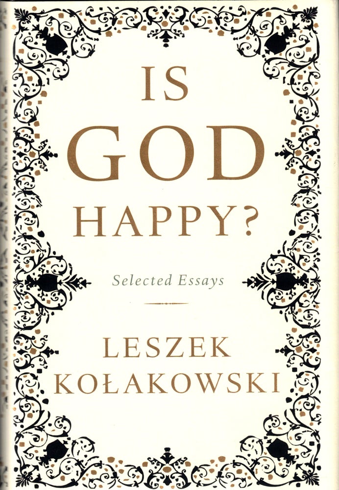 Item #43009 is God Happy?: Selected Essays. Leszek Kolakowski.