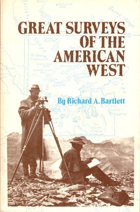 Item #43038 Great Surveys of the American West. Richard A. Bartlett
