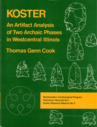 Item #43043 Koster: An Artifact Analysis of Two Archaic Phases in Westcentral Illinois. Thomas...