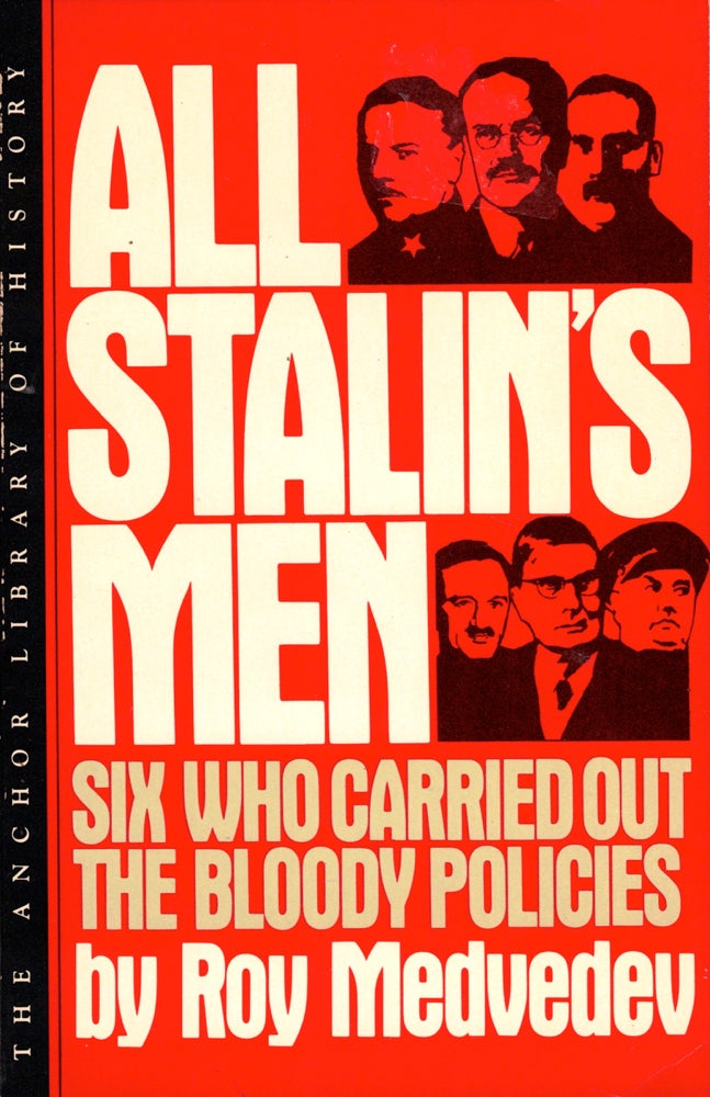 Item #43058 All Stalin's Men: Six Who Carried out the Bloody Policies. Roy Medvedev.