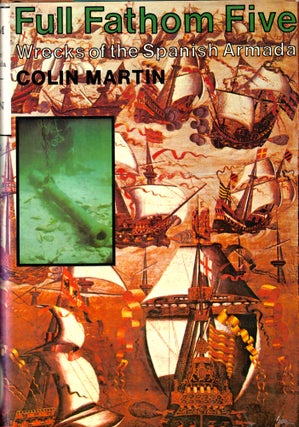 Item #43156 Full Fathom Five: Wrecks of the Spanish Armada. Colin Martin