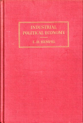 Item #43165 Industrial Political Economy: The Fundamentals. E. H. Hempel