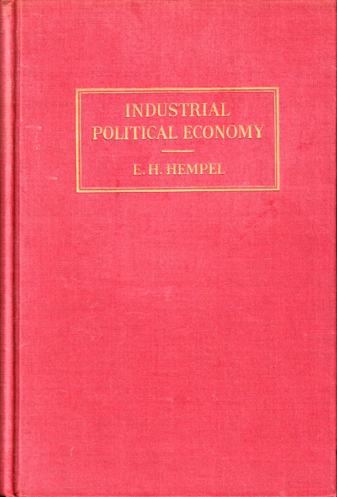 Item #43165 Industrial Political Economy: The Fundamentals. E. H. Hempel.
