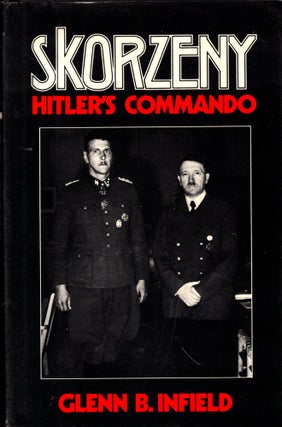 Item #43171 Skorzeny: Hitler's Commando. Glenn B. Infield