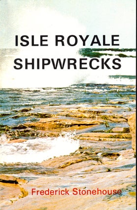 Item #43183 Isle Royale Shipwrecks. Frederick Stonehouse