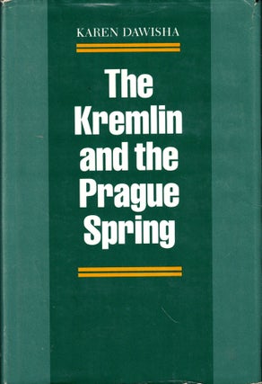 Item #43191 The Kremlin and the Prague Spring. Karen Dawisha