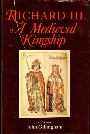 Item #43215 Richard III: A Medieval Kingship. John Gillingham