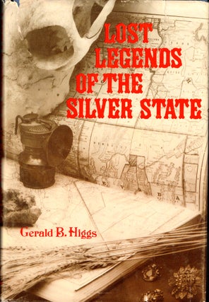 Item #43242 Lost Legends of the Silver State. Gerald B. Higgs