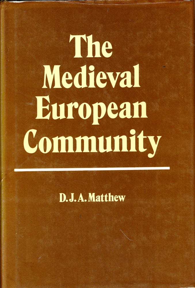 Item #43251 The Medieval European Community. D. J. A. Matthew.
