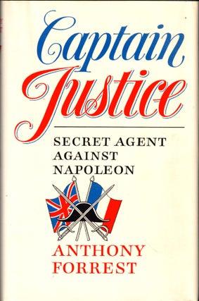 Item #43372 Captain Justice: Secret Agent Against Napoleon. Anthony Forrest