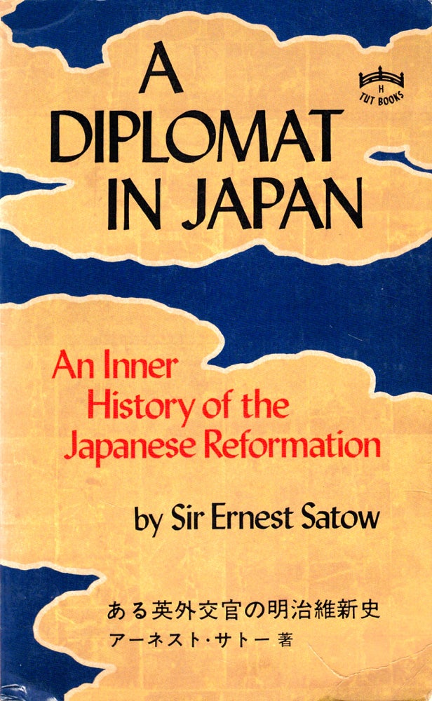 Item #43438 A Diplomat in Japan: An Inner History of the Japanese Reformation. Ernest Satow.