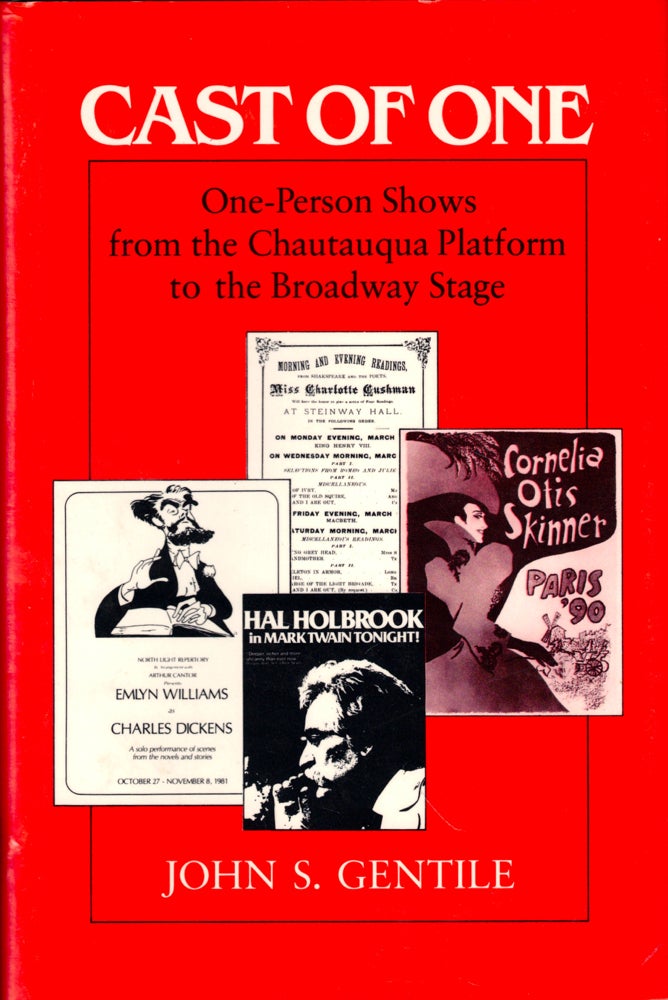 Item #43474 A Cast of One: One-Person Shows from the Chautauqua Platform to the Broadway Stage. John S. Gentile.