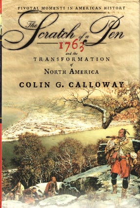 Item #43495 The Scratch of a Pen: 1763 and the Transformation of North America. Colin G. Calloway