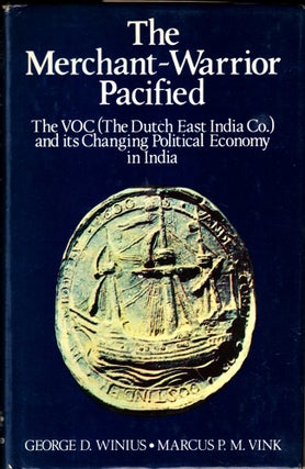 Item #43539 The Merchant-Warrior Pacified: The VOC (The Dutch East India Co.) and its Changing...