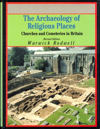 Item #43542 The Archaeology of Religious Places: Churches and Cemeteries in Britain. Warwick Rodwell