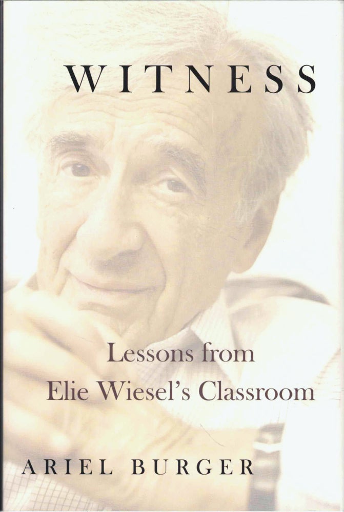 Item #43601 Witness: Lessons from Elie Wiesel’s Classroom. Ariel Burger.