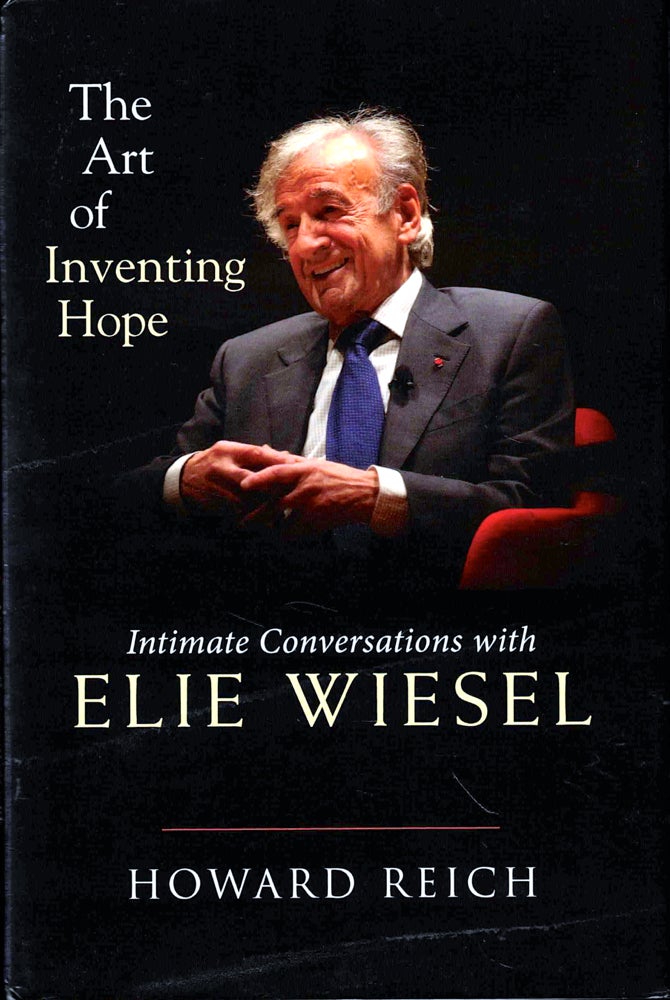 Item #43629 The Art of Inventing Hope: Intimate Conversations With Elie Wiesel. Howard Reich.