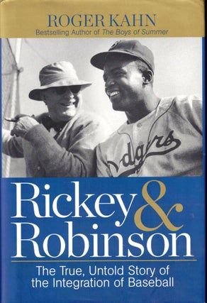 Item #43631 Rickey & Robinson: The True, Untold Story of the Integration of Baseball. Roger Kahn