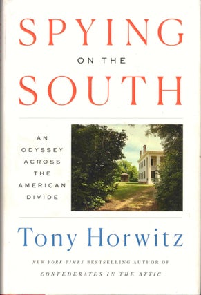 Item #43640 Spying on the South: An Odyssey Across the American Divide. Tony Horwitz