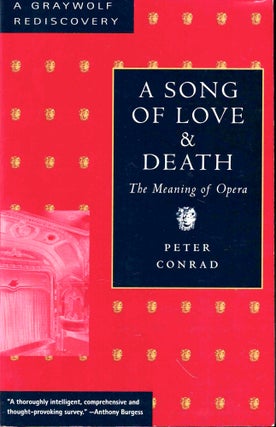 Item #43746 A Song of Love and Death: The Meaning of Opera. Peter Conrad
