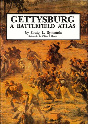 Item #43910 Gettysburg: A Battlefield Atlas. Craig L. Symonds, William J. Clipson