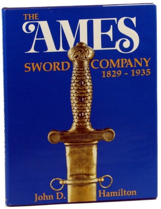 Item #43919 The Ames Sword Company 1829-1935. John D. Hamilton