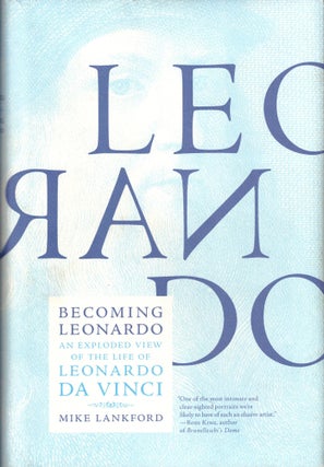 Item #43967 Becoming Leonardo: An Exploded View of the Life of Leonardo da Vinci. Mike Lankford
